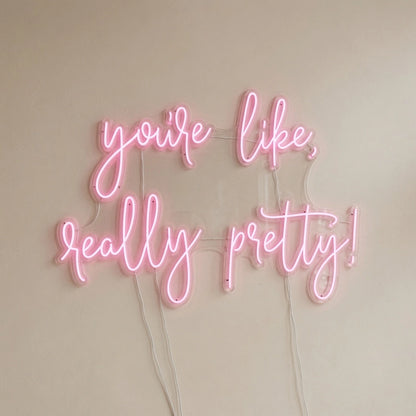 You're Like Really Pretty LED Neon Sign Wall Art - 01 Original Product Image