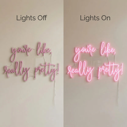 You're Like Really Pretty LED Neon Sign Wall Art - 06 Day Night Comparison