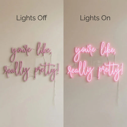 You're Like Really Pretty LED Neon Sign Wall Art - Shineneon
