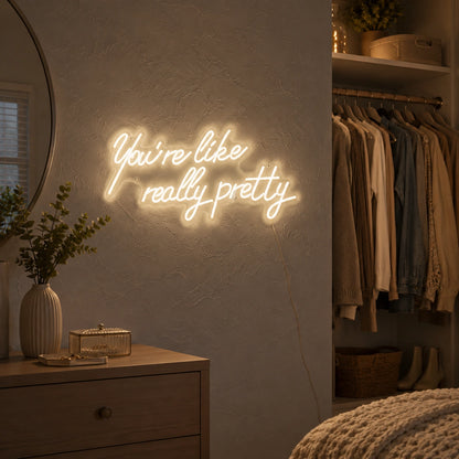 Youre Like Really Pretty LED Neon Sign Wall Decor - 03 Real Lifestyle Scene