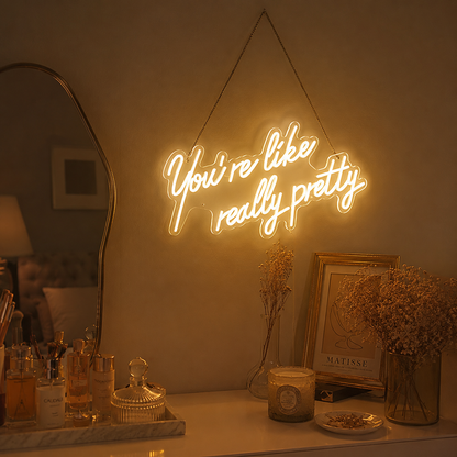 You're Like Really Pretty LED Neon Sign Wall Neon Sign - 02 High-Converting Product Image