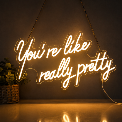 You're Like Really Pretty LED Neon Sign Wall Neon Sign - 03 Real Lifestyle Scene