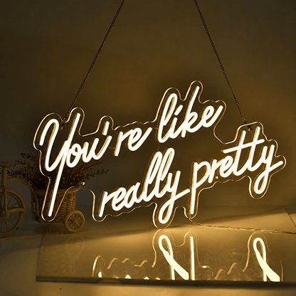 You're Like Really Pretty LED Neon Sign Wall Neon Sign - Shineneon
