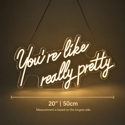 You're Like Really Pretty LED Neon Sign Wall Neon Sign - Shineneon
