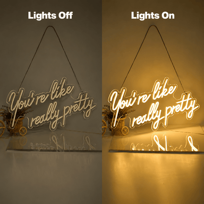 You're Like Really Pretty LED Neon Sign Wall Neon Sign - Shineneon