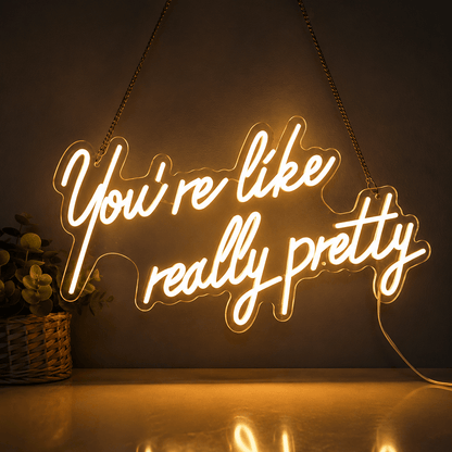 You're Like Really Pretty LED Neon Sign Wall Neon Sign - Shineneon