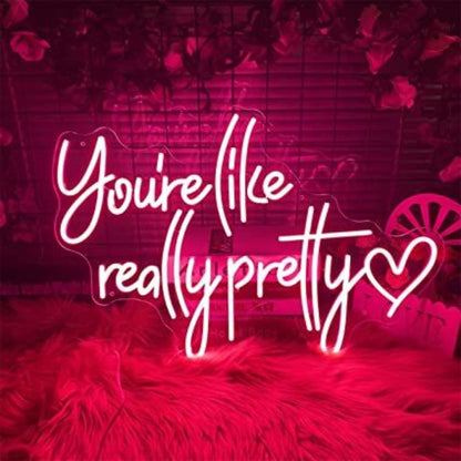 Youre Like Really Pretty Neon Light Signs - Shineneon