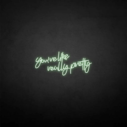 Youre Like Really Pretty Neon Sign For Elegant | Shineneon