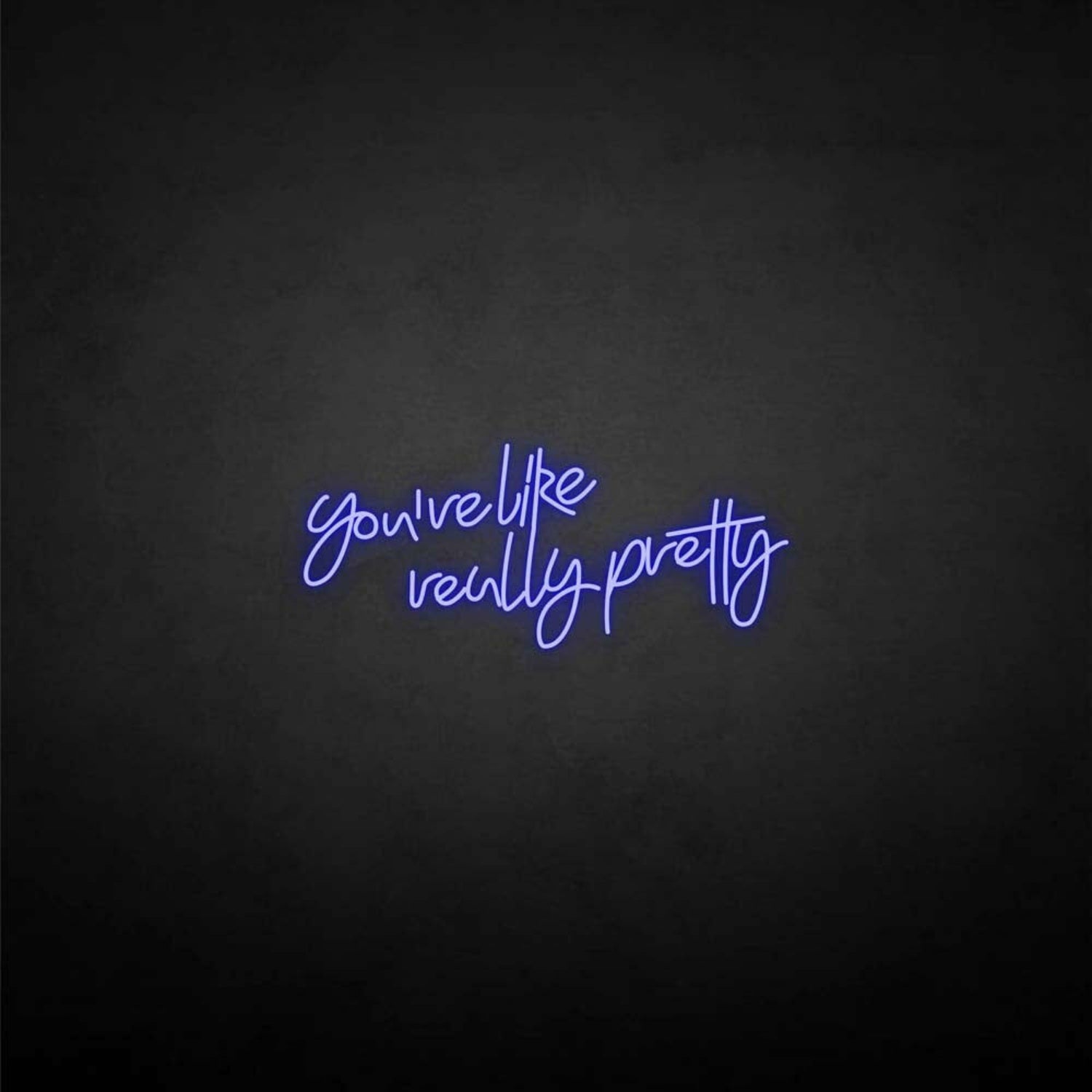 Youre Like Really Pretty Neon Sign For Elegant | Shineneon