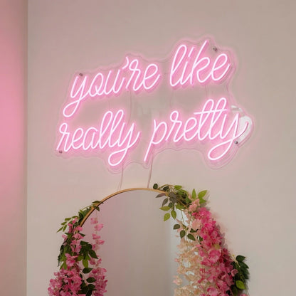 You're Like Really Pretty Room Decor LED Neon Sign - 01 Original Product Image