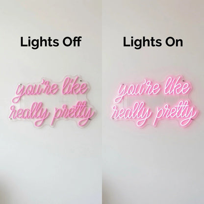 You're Like Really Pretty Room Decor LED Neon Sign - Shineneon