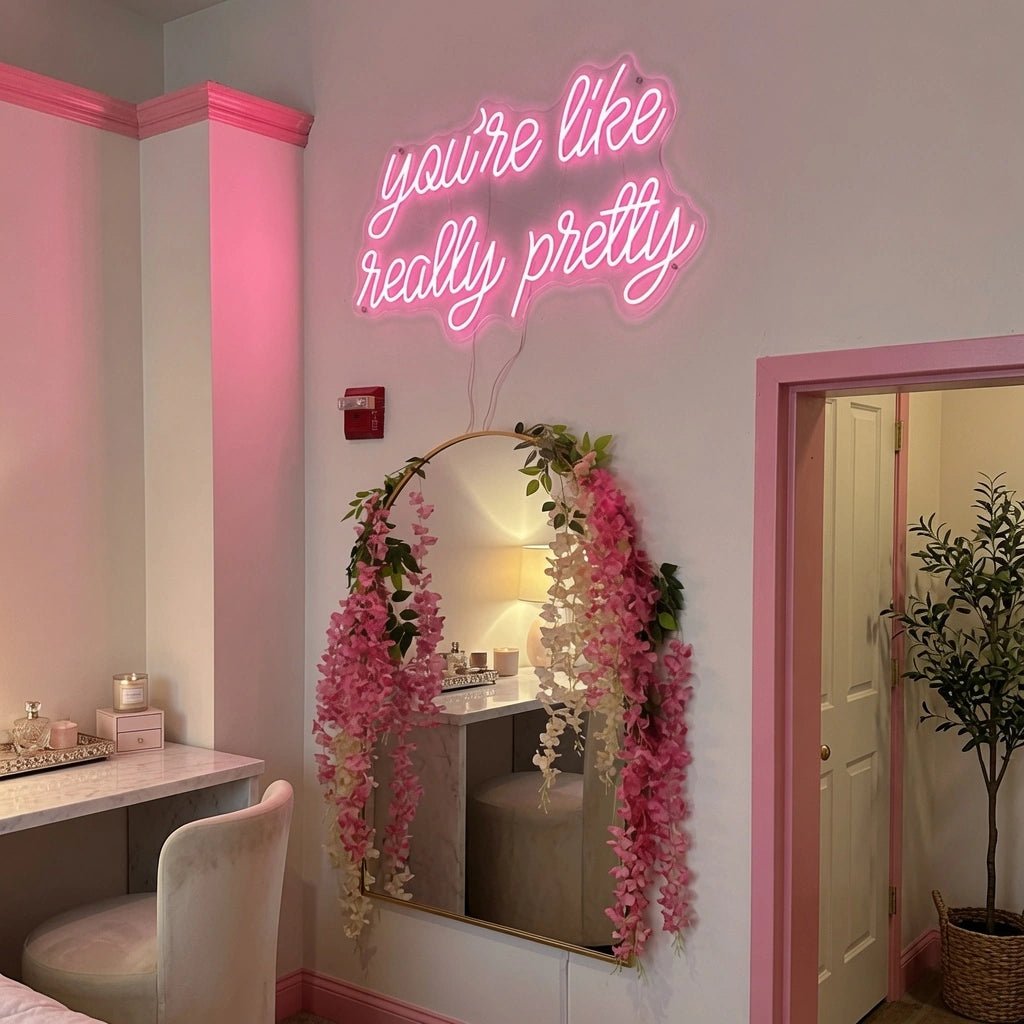You're Like Really Pretty Room Decor LED Neon Sign - Shineneon