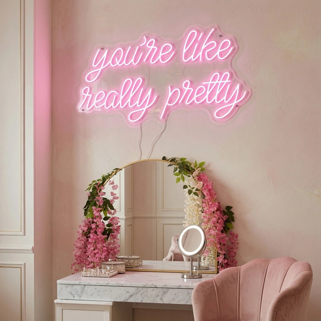 You're Like Really Pretty Room Decor LED Neon Sign - Shineneon