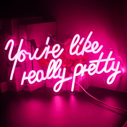 Youre Like Really Pretty Room Neon Sign Compliment Decor | Shineneon