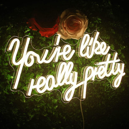 Youre Like Really Pretty Room Neon Sign Compliment Decor | Shineneon