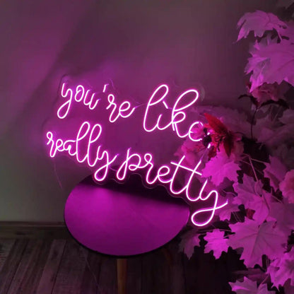 Youre Like Really Pretty Trendy Led Neon Sign | Shineneon