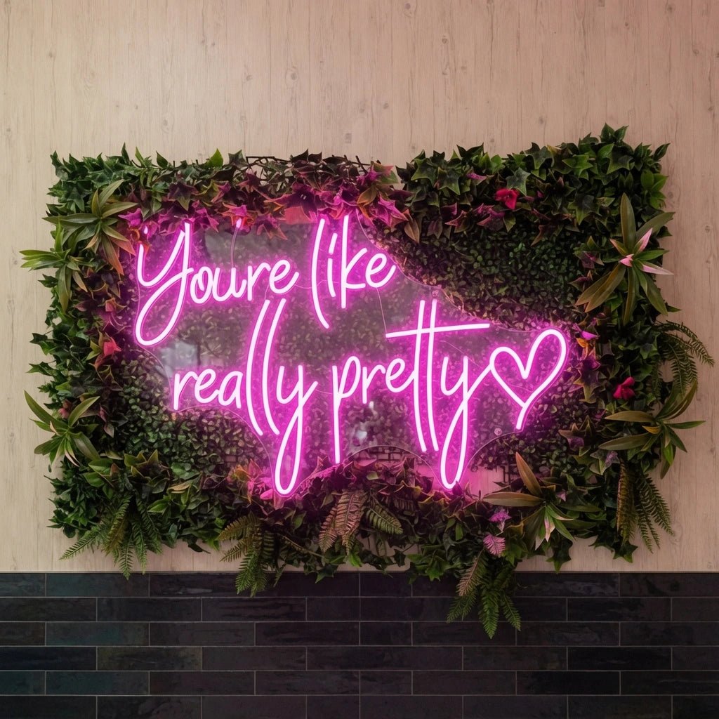 You're Like Really Pretty Wall Art LED Neon Sign - Shineneon