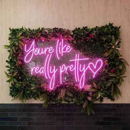 You're Like Really Pretty Wall Art LED Neon Sign - Shineneon