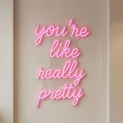 You're Like Really Pretty Wall Decor LED Neon Sign Wall Decor - Shineneon