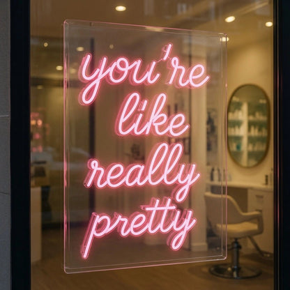 You're Like Really Pretty Wall Decor LED Neon Sign Wall Decor - Shineneon