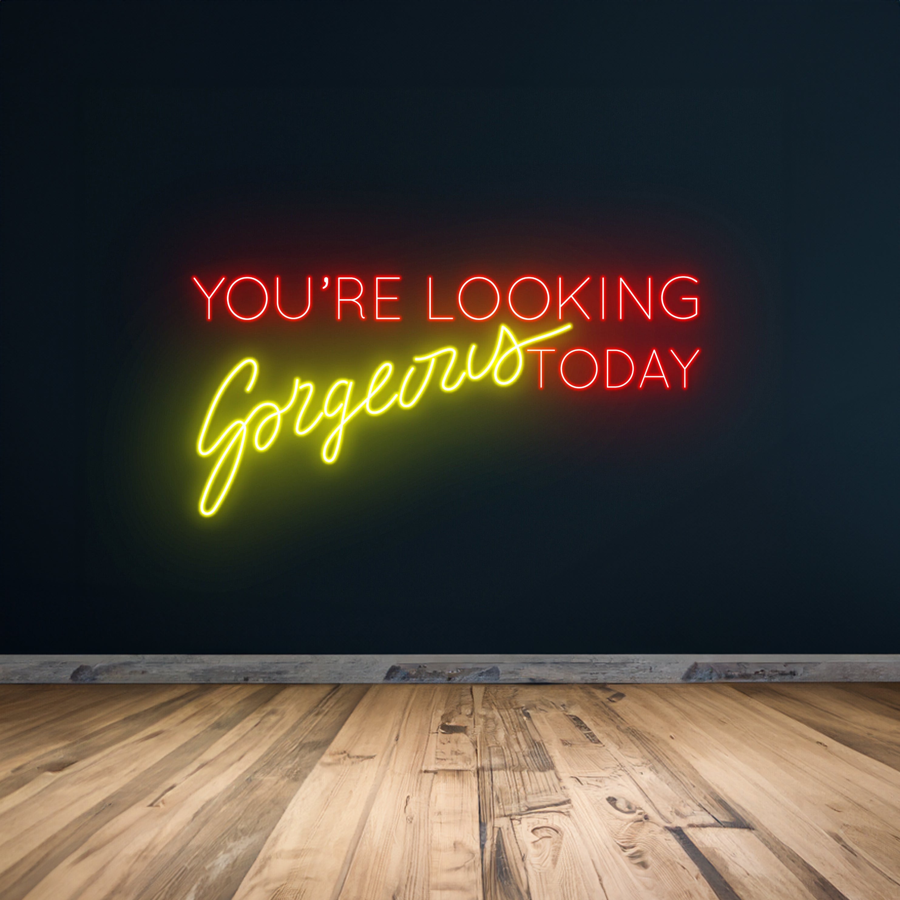 Youre Looking Gorgeous Today Neon Sign | Shineneon