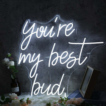 Youre My Best Bud Led Neon Sign - Shineneon