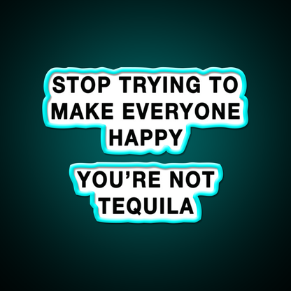 Youre Not Tequila Party Drink Tequila Led Neon Sign Rgb Color