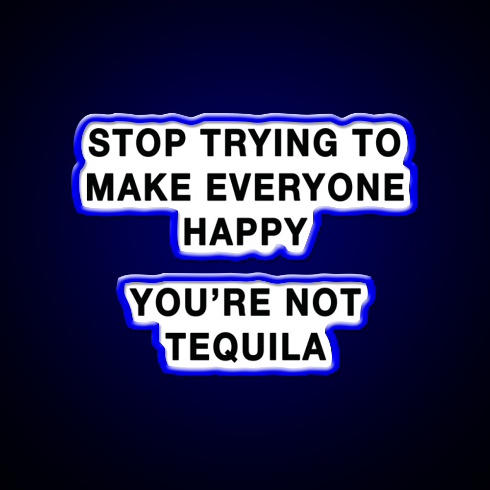 Youre Not Tequila Party Drink Tequila Led Neon Sign Rgb Color