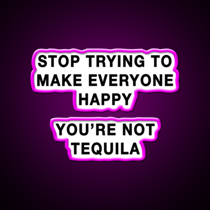 Youre Not Tequila Party Drink Tequila Led Neon Sign Rgb Color