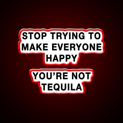 Youre Not Tequila Party Drink Tequila Led Neon Sign Rgb Color