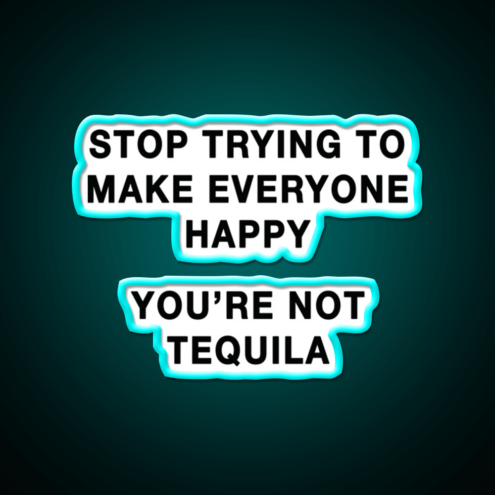 Youre Not Tequila Party Drink Tequila Led Neon Sign Rgb Color - Shineneon