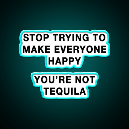 Youre Not Tequila Party Drink Tequila Led Neon Sign Rgb Color - Shineneon