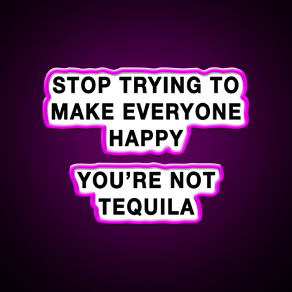 Youre Not Tequila Party Drink Tequila Led Neon Sign Rgb Color - Shineneon