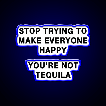 Youre Not Tequila Party Drink Tequila Led Neon Sign Rgb Color - Shineneon