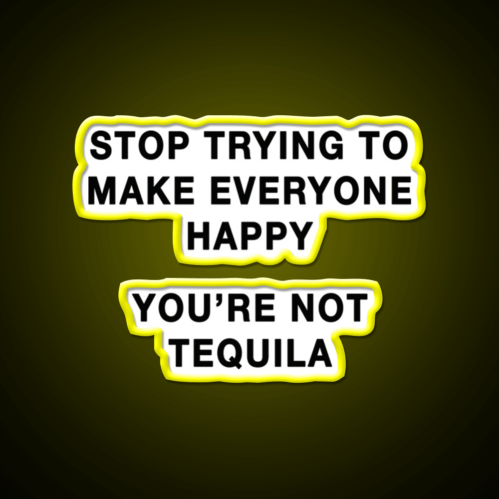 Youre Not Tequila Party Drink Tequila Led Neon Sign Rgb Color - Shineneon