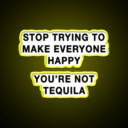 Youre Not Tequila Party Drink Tequila Led Neon Sign Rgb Color - Shineneon