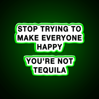 Youre Not Tequila Party Drink Tequila Led Neon Sign Rgb Color - Shineneon