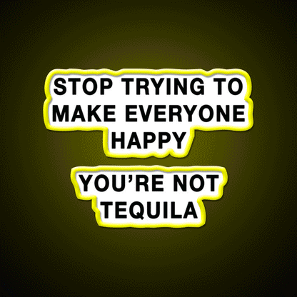 Youre Not Tequila Party Drink Tequila Led Neon Sign Rgb Color