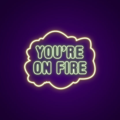 Youre On Fire V1 Neon Sign | Shineneon