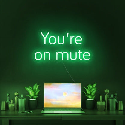 Youre On Mute Led Neon Sign | Shineneon