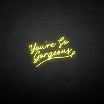 Youre So Gergeous Neon Sign | Shineneon