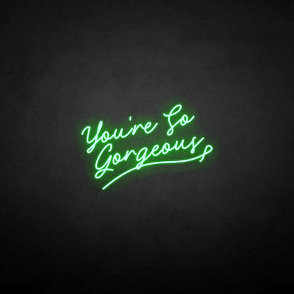 Youre So Gergeous Neon Sign | Shineneon