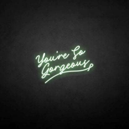 Youre So Gergeous Neon Sign | Shineneon