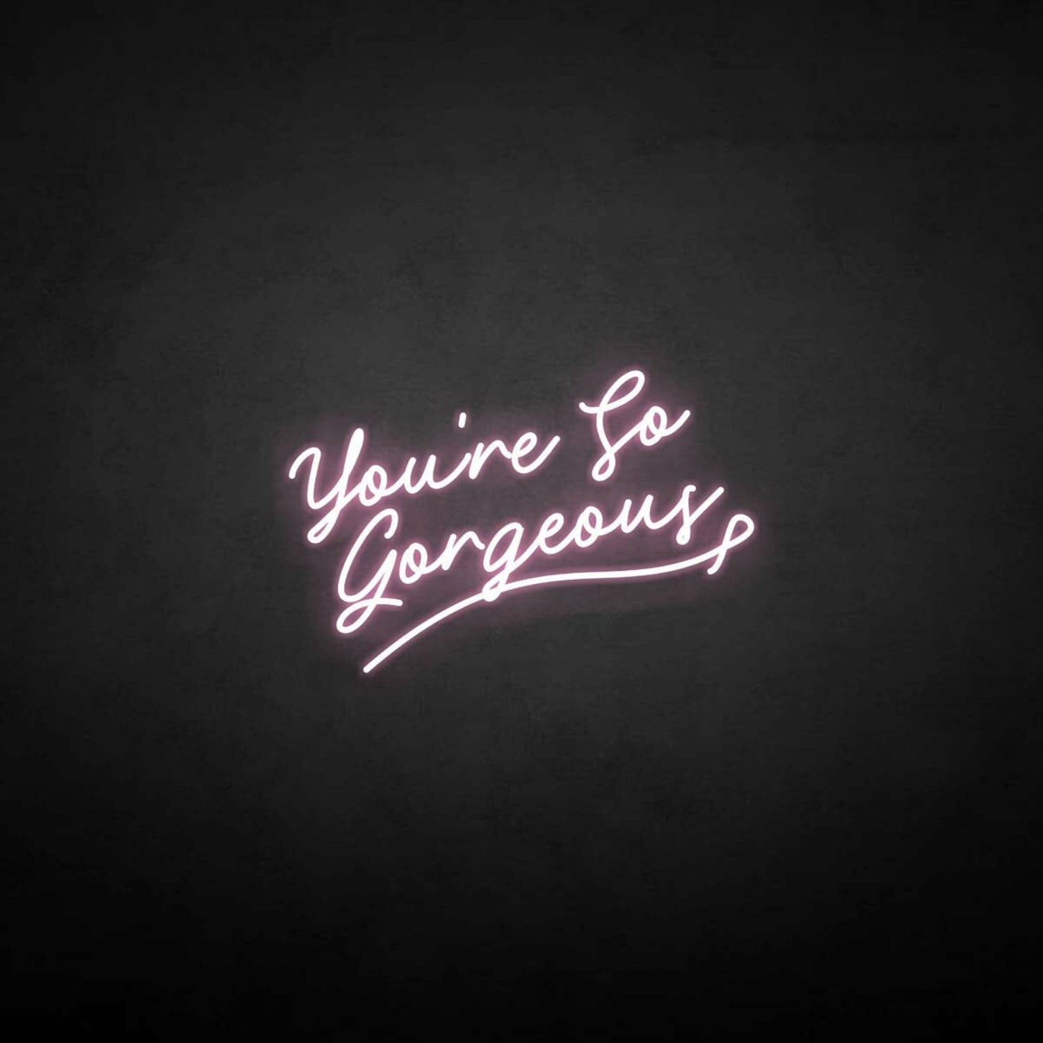 Youre So Gergeous Neon Sign | Shineneon
