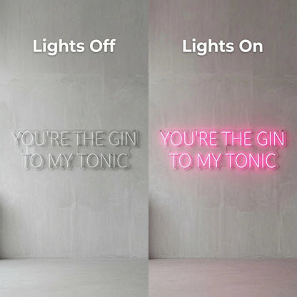 You're The Gin To My Tonic LED Neon Sign - Shineneon