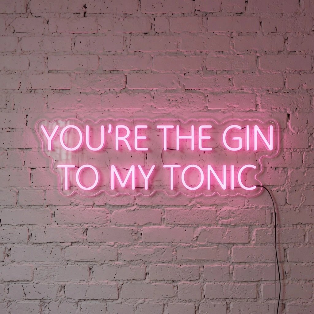 You're The Gin To My Tonic LED Neon Sign - Shineneon