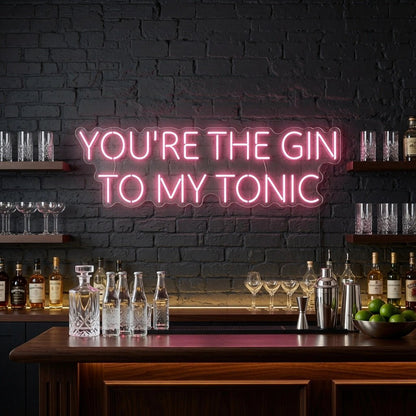 You're The Gin To My Tonic LED Neon Sign - Shineneon