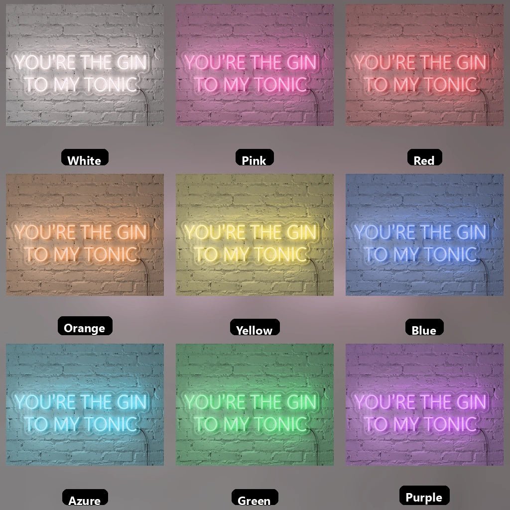 You're The Gin To My Tonic LED Neon Sign - Shineneon