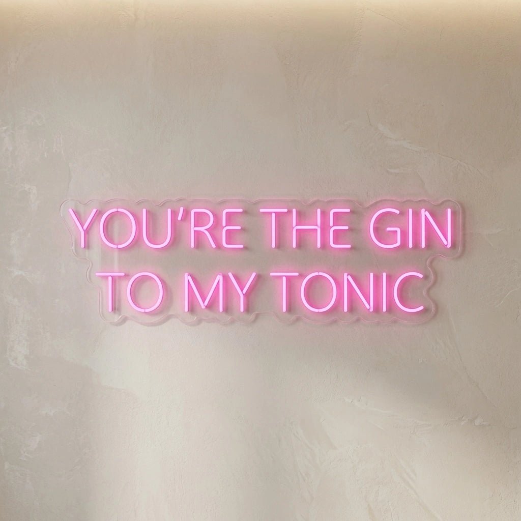 You're The Gin To My Tonic LED Neon Sign - Shineneon