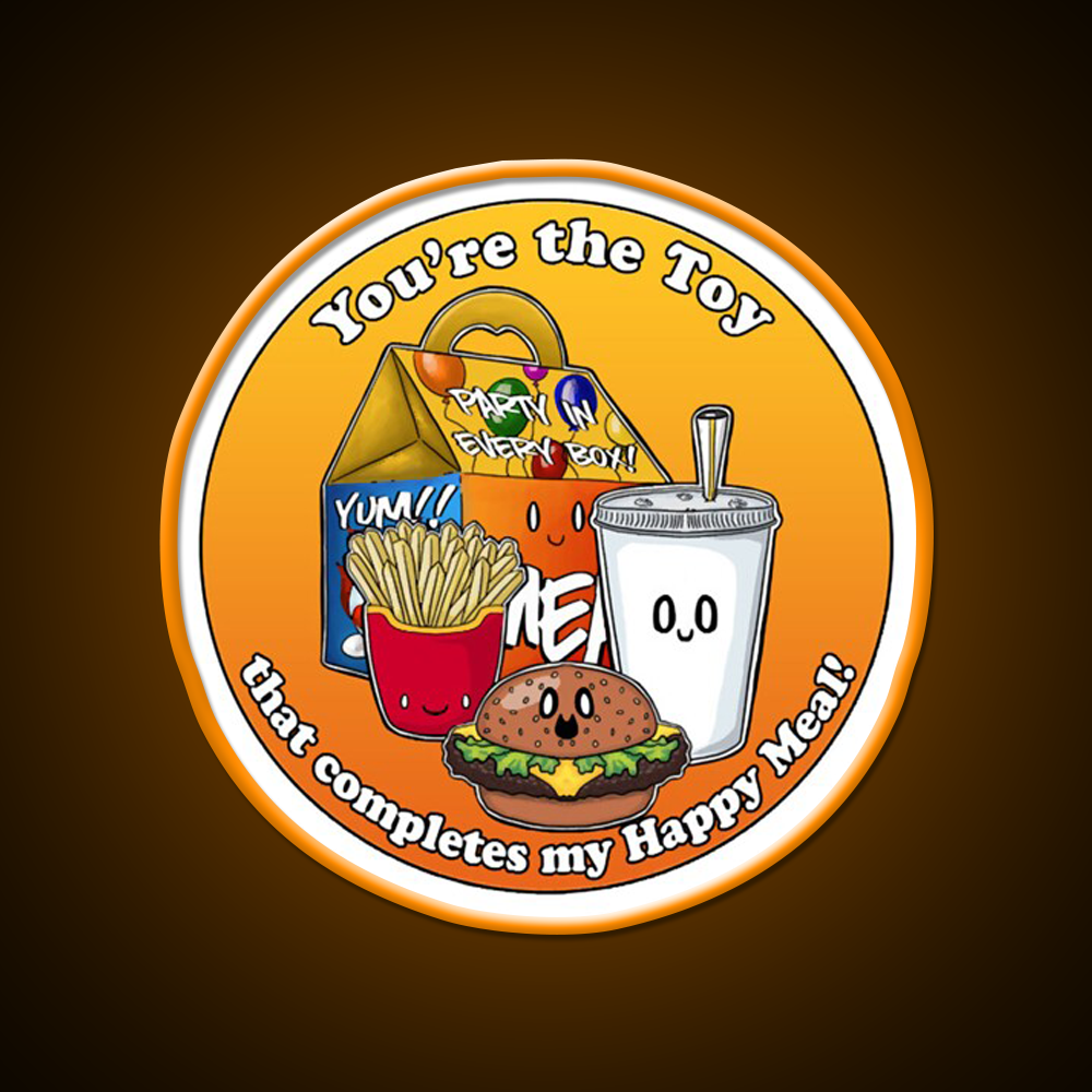 Youre The Toy In My Happy Meal Fast Food Led Neon Sign For Burger Place Rgb Color